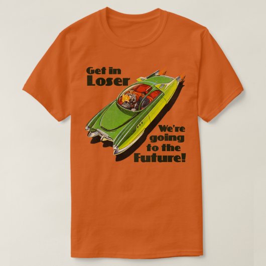 Get in Loser Were Going to the Future T-shirt (Design voorkant)