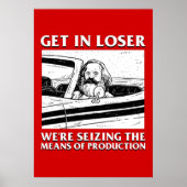 Get In Loser Were Seizing The Means Of Production Poster (Voorkant)