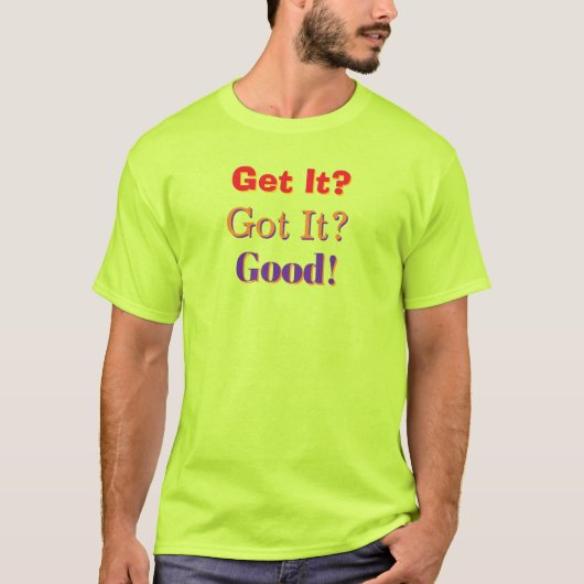 Get It, Got It, Good Mens Safety Groen T-shirt (Voorkant)