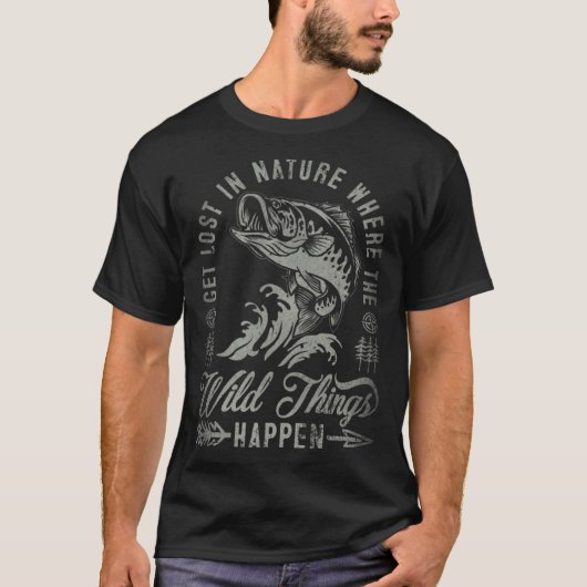 Get Lost In Nature Where Wild Things Happen Fishin T-shirt (Voorkant)