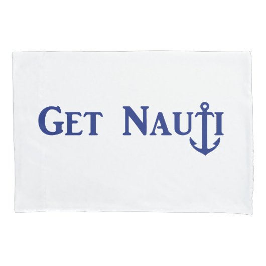 "GET NAUTI" — Nautical Pillow Hoesje Kussensloop (Voorkant)