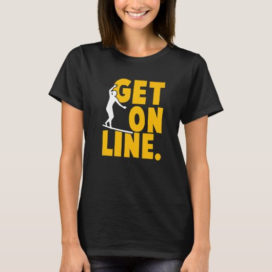 Get On Line Slackline Tricklining Highlining Slack T-shirt (Voorkant)