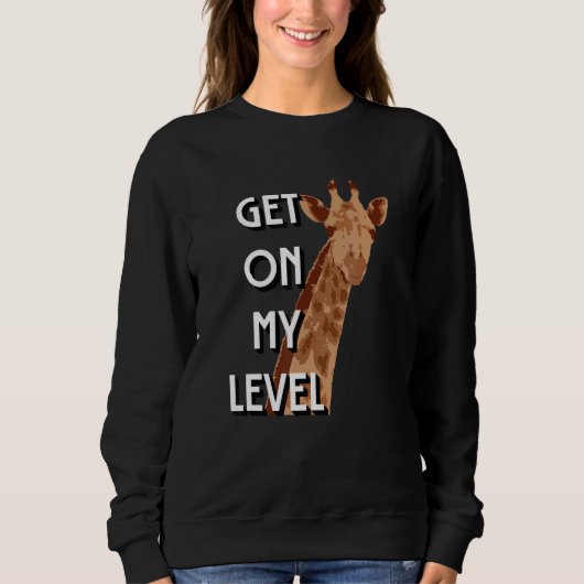 Get On My Level Giraffe Cute giraffe Trui (Voorkant)