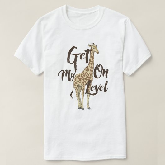 Get On My Level Giraffe T-shirt! T-shirt (Design voorkant)