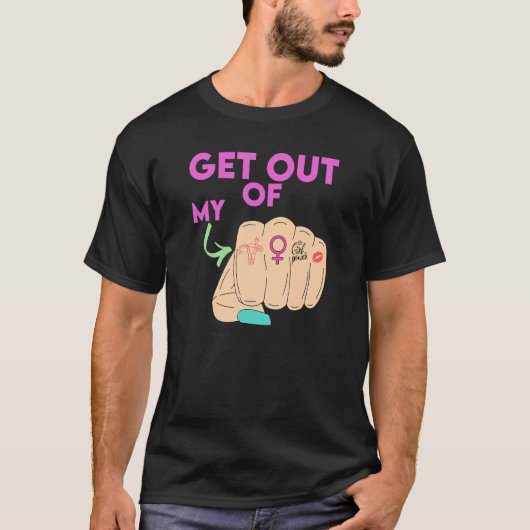 Get Out Of My Uterus Women's Rights T-shirt (Voorkant)