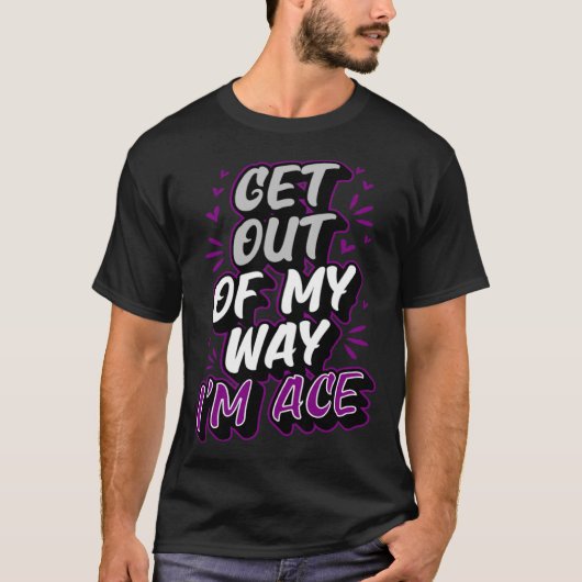 Get Out Of My Way I m Ace Trendy  Asexual Pride T-shirt (Voorkant)