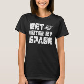 Get outer my space i Need Distance T-shirt (Voorkant)