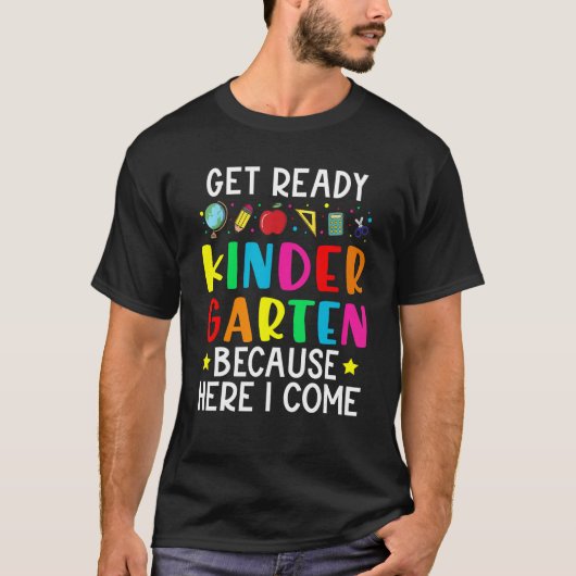 Get Ready Kindergarten Because Here I come Graduat T-shirt (Voorkant)