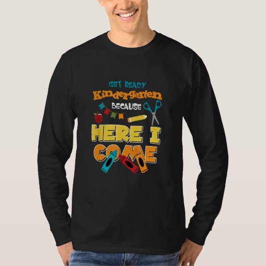 Get ready kindergarten because here I come T-shirt (Voorkant)