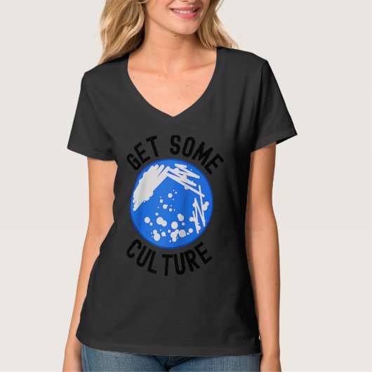 Get Some Culture  Microbiologist Humor  Microbiolo T-shirt (Voorkant)