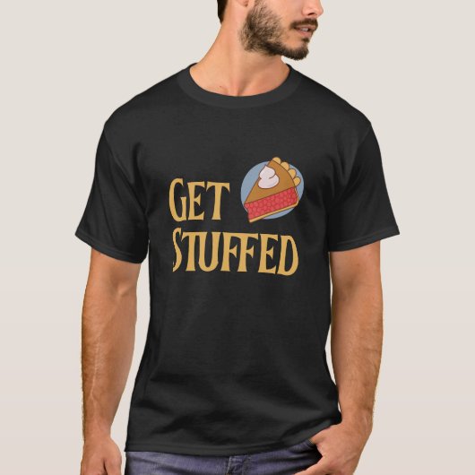 Get Stuffed – Funny Pie Thanksgiving Holiday T-shirt (Voorkant)