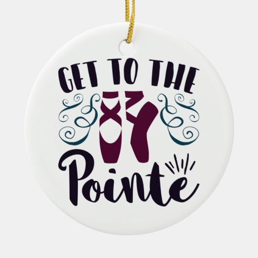 Get to the Pointe Ballet Dancer Ballerina Keramisch Ornament (Voorkant)