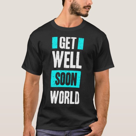 Get well son world t-shirt (Voorkant)
