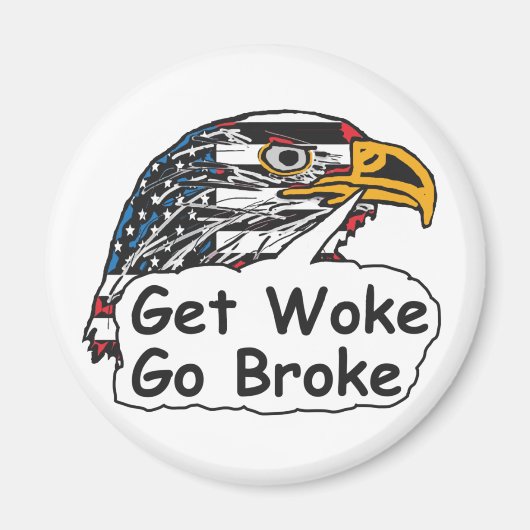 Get Woke Go Broke Magneet (Voorkant)