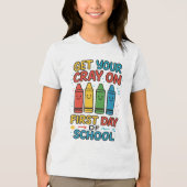 Get Your Cray On First Day Of School girls Tri-Blend Shirt (Voorkant)