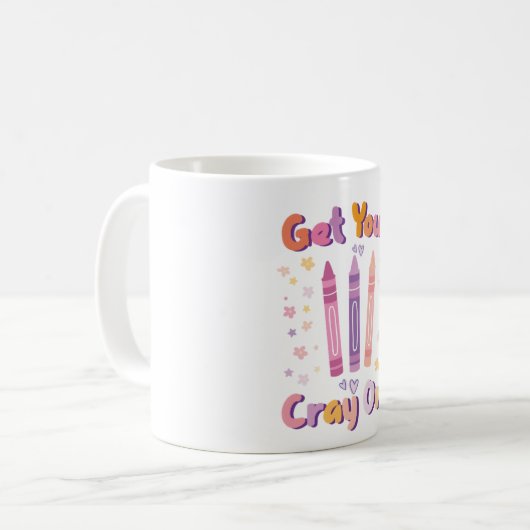 Get Your Cray On - Fun Mug for Artists, Teachers Koffiemok (Voorkant links)