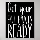 Get Your Fat Pants Ready - Funny Thanksgiving T Sh Poster (Voorkant)