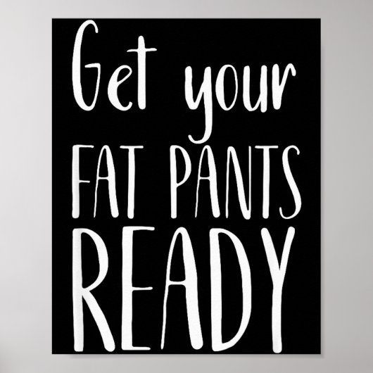 Get Your Fat Pants Ready - Funny Thanksgiving T Sh Poster (Voorkant)