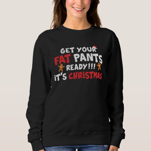 Get Your Fat Pants Ready It s Christmas   Christma Trui (Voorkant)