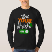 Get Your Irish On Saint Patricks Drink Paddys Day T-shirt (Voorkant)