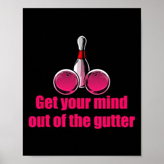 Get Your Mind Out Of The Gutter Humor Bowling Bowl Poster (Voorkant)