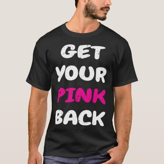 Get Your Pink Back 1 T-shirt (Voorkant)