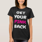 Get Your Pink Back  1 T-shirt (Voorkant)