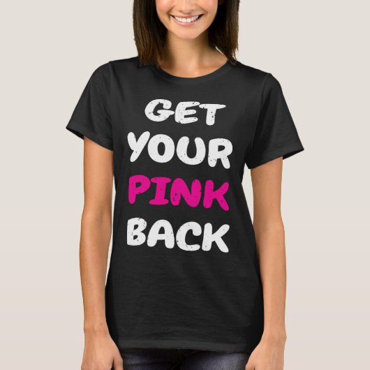 Get Your Pink Back  1 T-shirt (Voorkant)