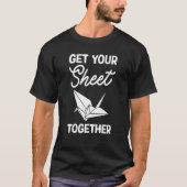 Get Your Sheet Together T-shirt (Voorkant)
