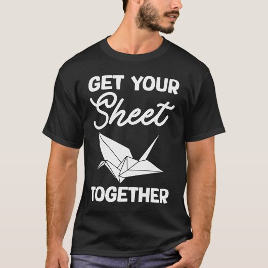 Get Your Sheet Together T-shirt (Voorkant)
