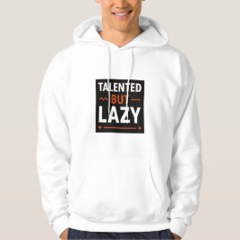 Getalenteerd maar lui hoodie