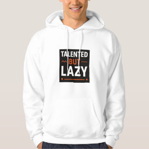 Getalenteerd maar lui hoodie