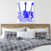 Getalenteerd sinds de geboorte.  blauwe gitaren canvas afdruk (Insitu (Slaapkamer))