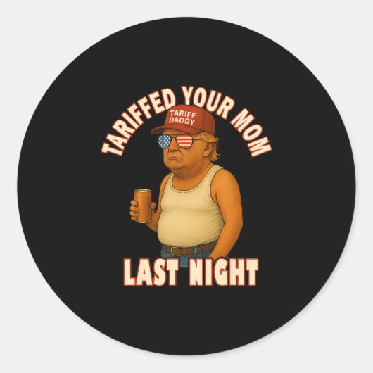 Getariffeerd Uw Moeder Funny Tariff Vader Trump Me Ronde Sticker (Voorkant)