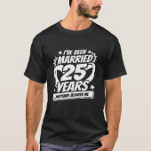 getrouwd 25 jaar grappig 25e bruiloft Jubileum T-shirt (Voorkant)