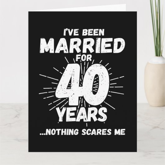 Getrouwd 40 jaar Grappig 40e bruiloft Jubileum Kaart (Voorkant)