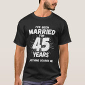 Getrouwd 45 jaar Grappig 45e bruiloft Jubileum T-shirt (Voorkant)