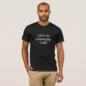 GETS IN STRANGERS CARS T-SHIRT (Voorkant volledig)