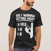 Getting High Funny Arborist Gift Logger Tree baked T-shirt (Voorkant)