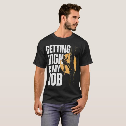 Getting High Is My Job - Arborist Tree Surgeon Lum T-shirt (Voorkant volledig)