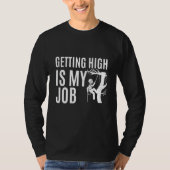 Getting High is my Job Lumberjack Tree Chainsaws T-shirt (Voorkant)