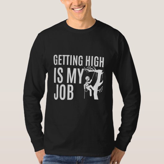 Getting High is my Job Lumberjack Tree Chainsaws T-shirt (Voorkant)