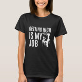 Getting High is my Job Lumberjack Tree Chainsaws T-shirt (Voorkant)