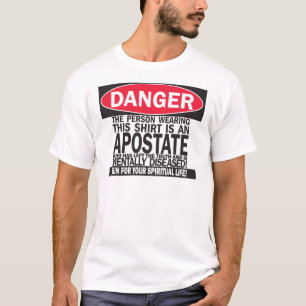 Gevaar! Apostaat. T-shirt