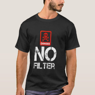 Gevaar Geen filter Gag Funny Warning Attentie T-shirt