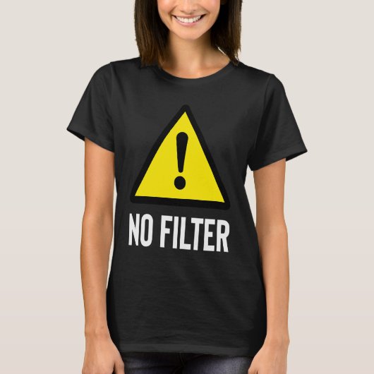 Gevaar Geen filterwaarschuwing T-shirt (Voorkant)