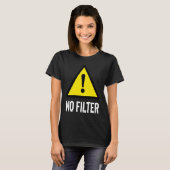 Gevaar Geen filterwaarschuwing T-shirt (Voorkant volledig)