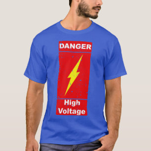 Gevaar Hoogspanning Waarschuwing Gevaarlijk T-shirt