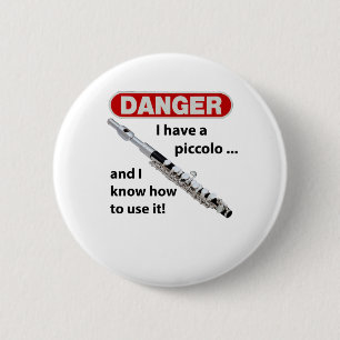GEVAAR! Ik heb een piccolo... Ronde Button 5,7 Cm
