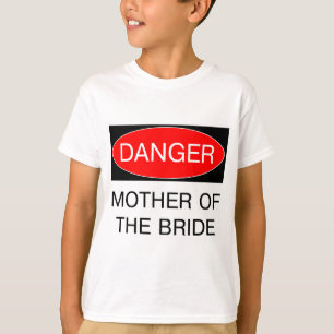 Gevaar - Moeder Van De Bruid Grappige Trouw T-Shir T-shirt